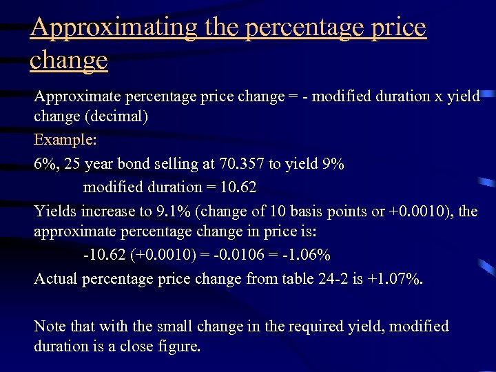Approximating the percentage price change Approximate percentage price change = - modified duration x