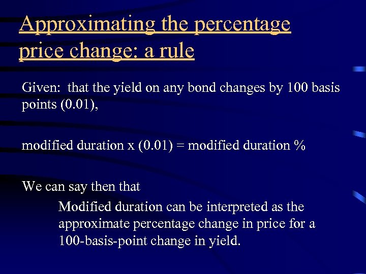 Approximating the percentage price change: a rule Given: that the yield on any bond
