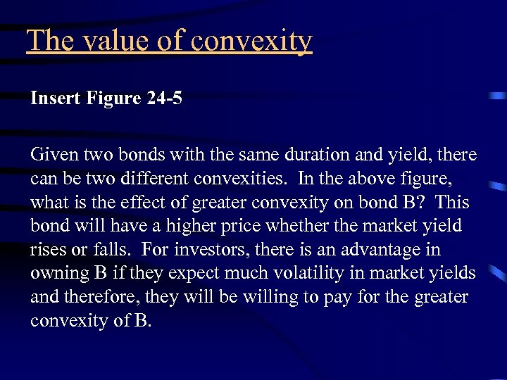 The value of convexity Insert Figure 24 -5 Given two bonds with the same