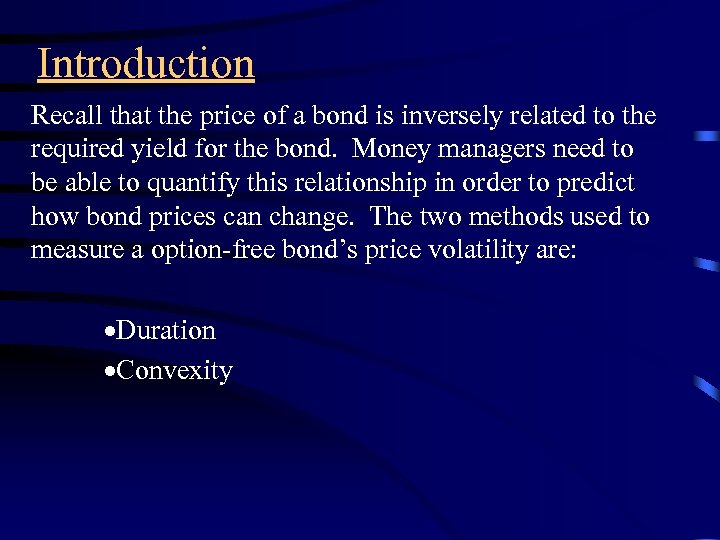 Introduction Recall that the price of a bond is inversely related to the required