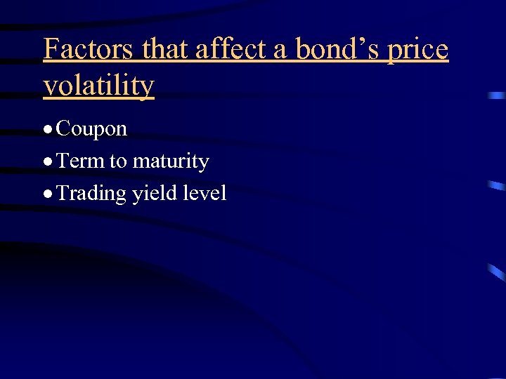 Factors that affect a bond’s price volatility · Coupon · Term to maturity ·