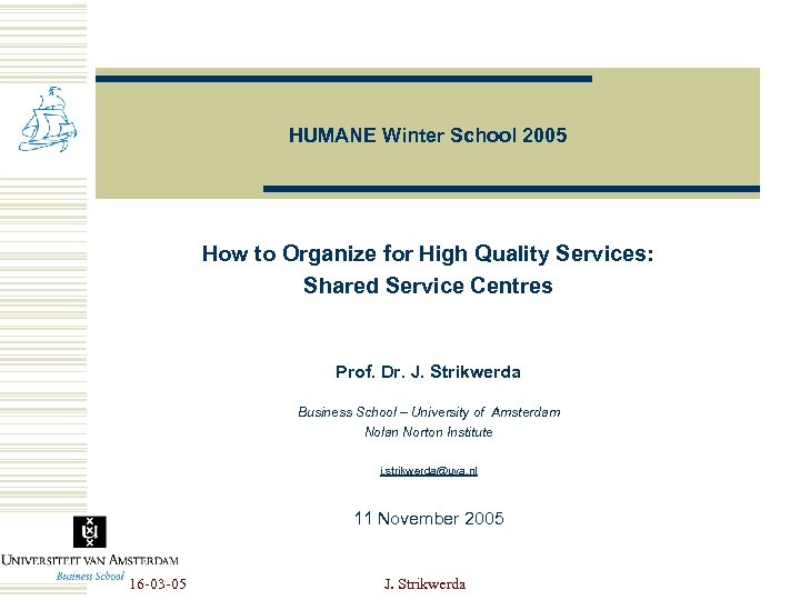HUMANE Winter School 2005 How to Organize for High Quality Services: Shared Service Centres