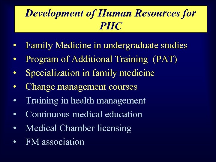 Development of Human Resources for PHC • • Family Medicine in undergraduate studies Program