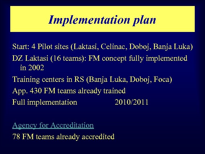 Implementation plan Start: 4 Pilot sites (Laktasi, Celinac, Doboj, Banja Luka) DZ Laktasi (16