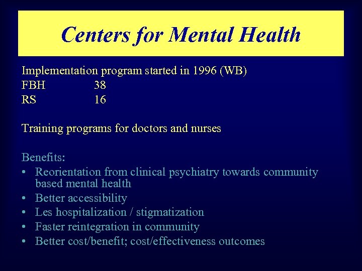 Centers for Mental Health Implementation program started in 1996 (WB) FBH 38 RS 16