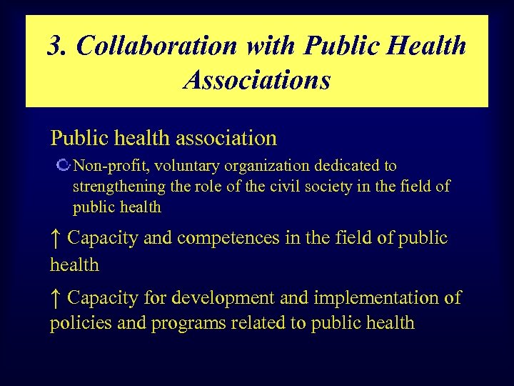 3. Collaboration with Public Health Associations Public health association Non-profit, voluntary organization dedicated to