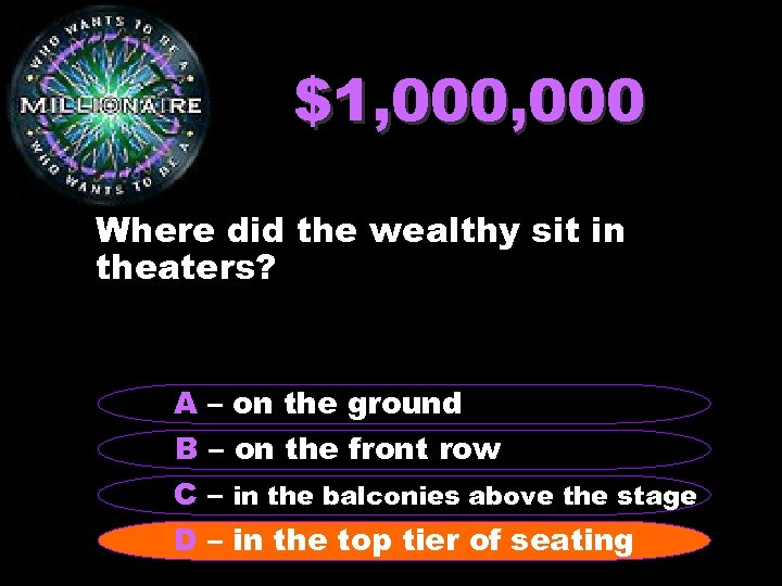 $1, 000 Where did the wealthy sit in theaters? A – on the ground