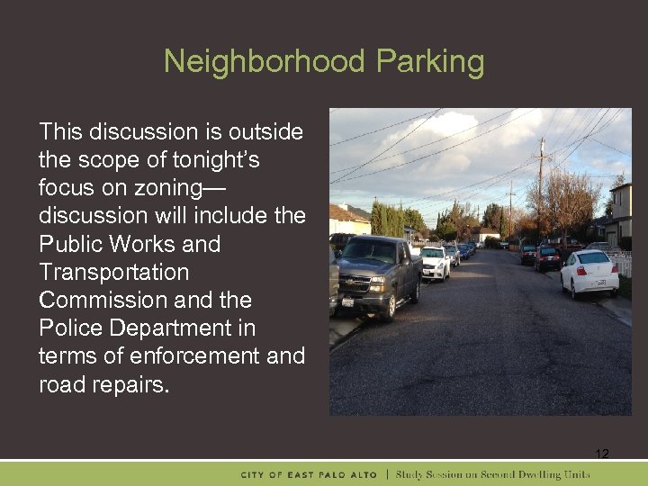 Neighborhood Parking This discussion is outside the scope of tonight’s focus on zoning— discussion