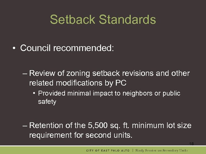 Setback Standards • Council recommended: – Review of zoning setback revisions and other related