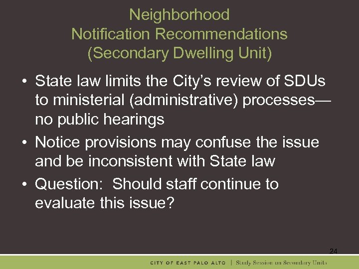 Neighborhood Notification Recommendations (Secondary Dwelling Unit) • State law limits the City’s review of