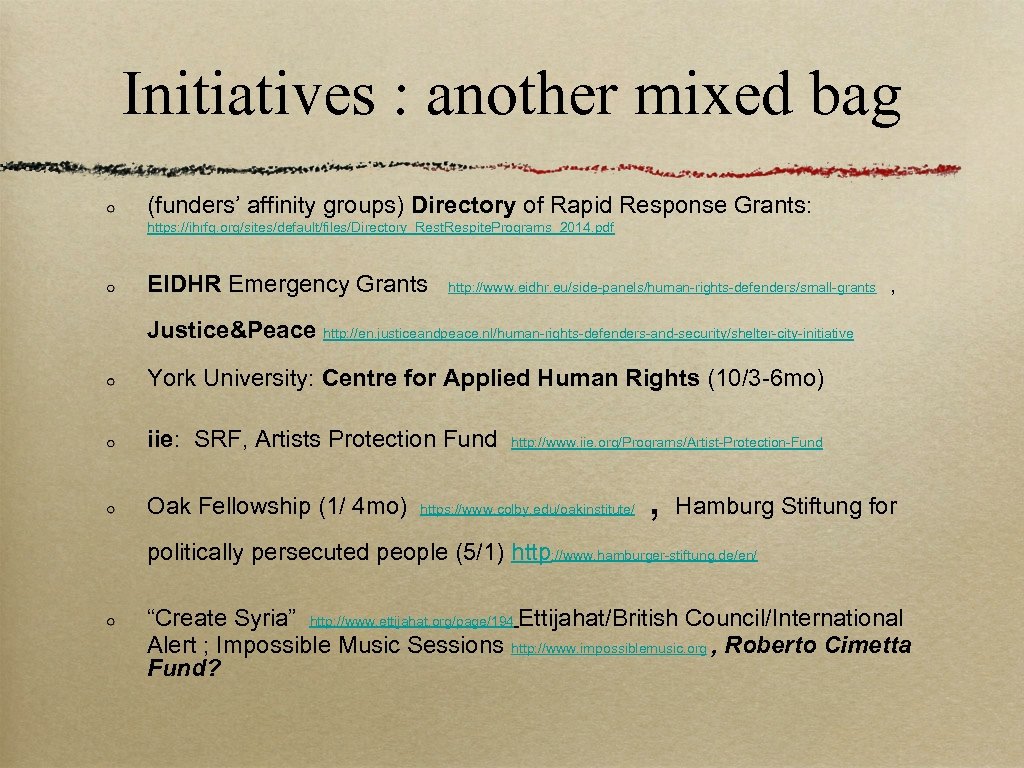 Initiatives : another mixed bag (funders’ affinity groups) Directory of Rapid Response Grants: https: