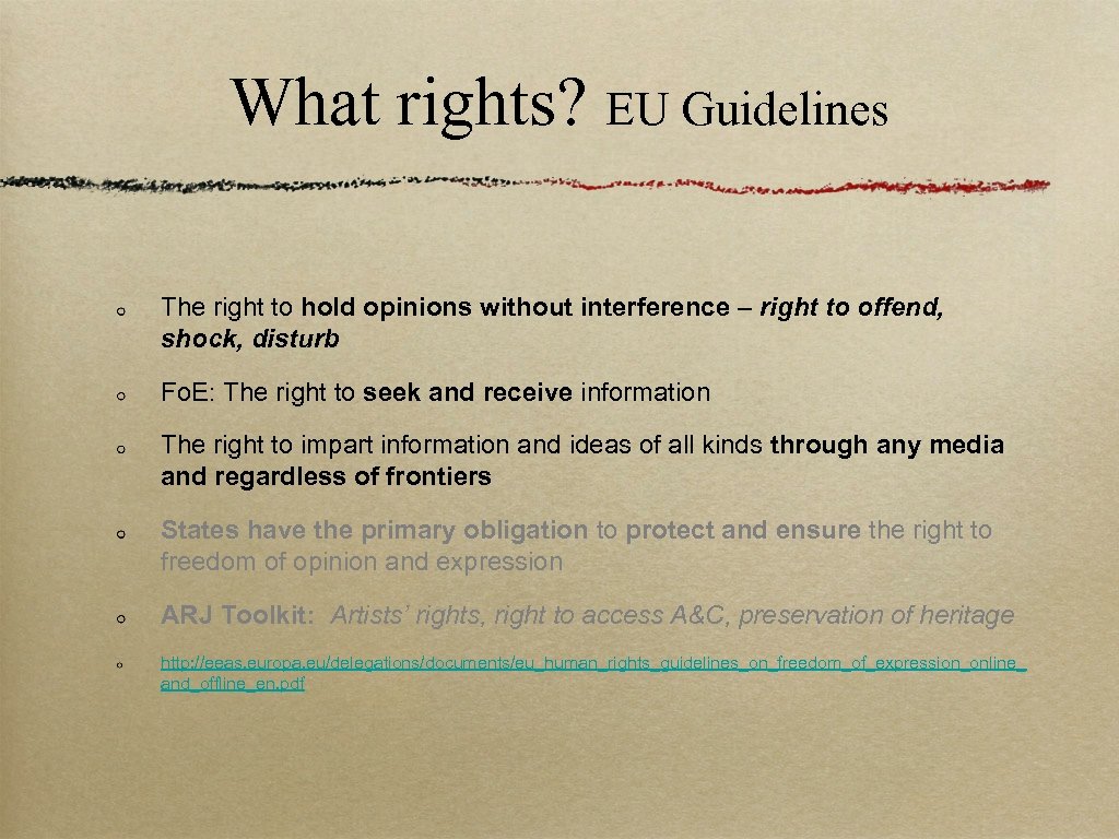 What rights? EU Guidelines The right to hold opinions without interference – right to