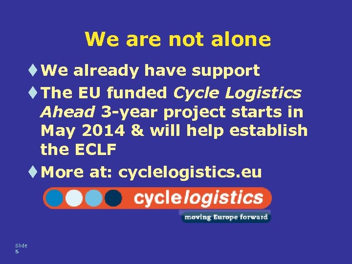 We are not alone t We already have support t The EU funded Cycle