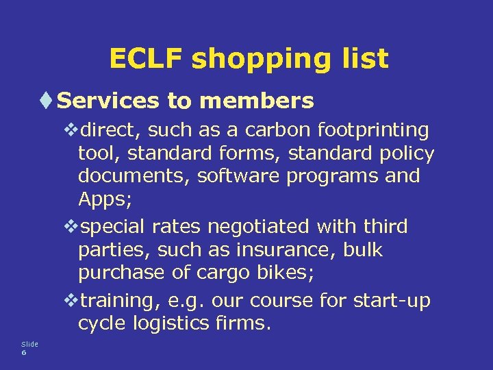 ECLF shopping list t Services to members vdirect, such as a carbon footprinting tool,