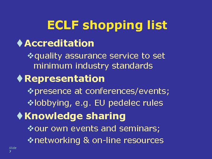 ECLF shopping list t Accreditation vquality assurance service to set minimum industry standards t