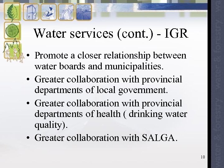 Water services (cont. ) - IGR • Promote a closer relationship between water boards
