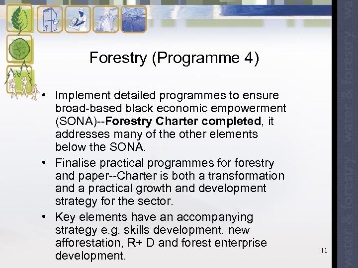 Forestry (Programme 4) • Implement detailed programmes to ensure broad-based black economic empowerment (SONA)--Forestry