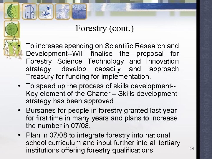 Forestry (cont. ) • To increase spending on Scientific Research and Development--Will finalise the