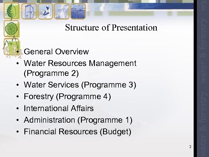 Structure of Presentation • General Overview • Water Resources Management (Programme 2) • Water