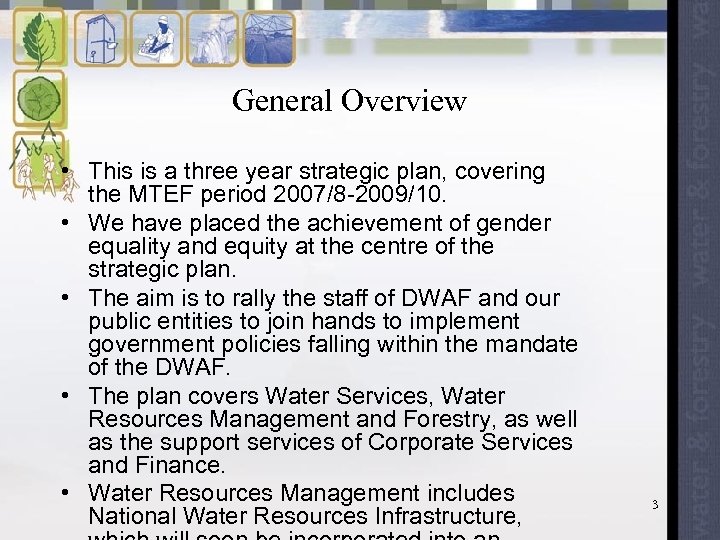 General Overview • This is a three year strategic plan, covering the MTEF period