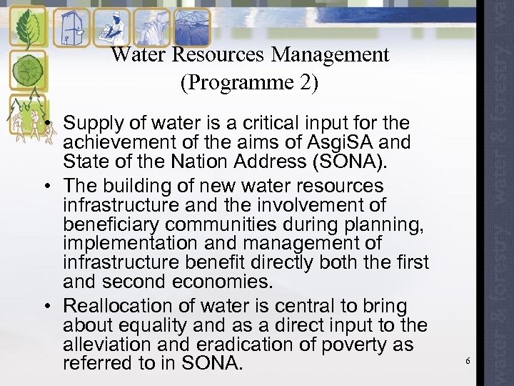 Water Resources Management (Programme 2) • Supply of water is a critical input for