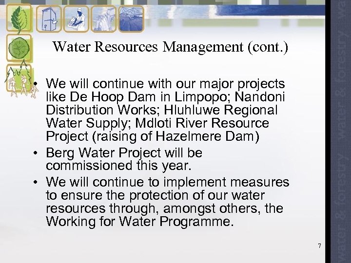 Water Resources Management (cont. ) • We will continue with our major projects like