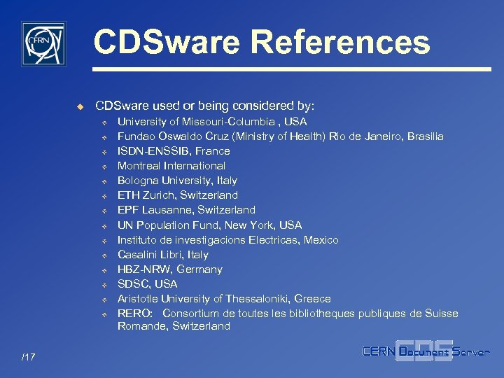 CDSware References u CDSware used or being considered by: v v v v /17