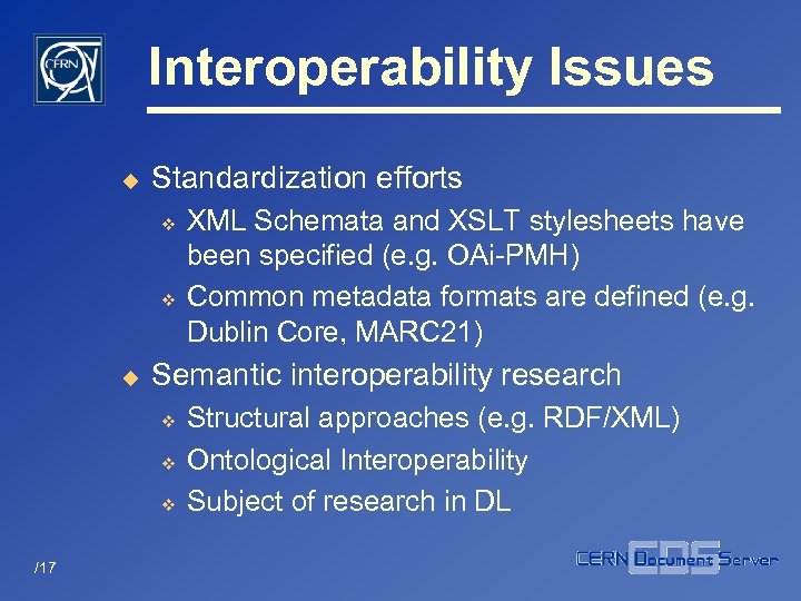 Interoperability Issues u Standardization efforts v v u Semantic interoperability research v v v