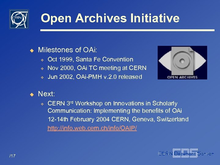 Open Archives Initiative u Milestones of OAi: v v v u Next: v /17