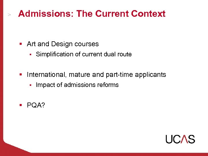 Admissions: The Current Context § Art and Design courses § Simplification of current dual
