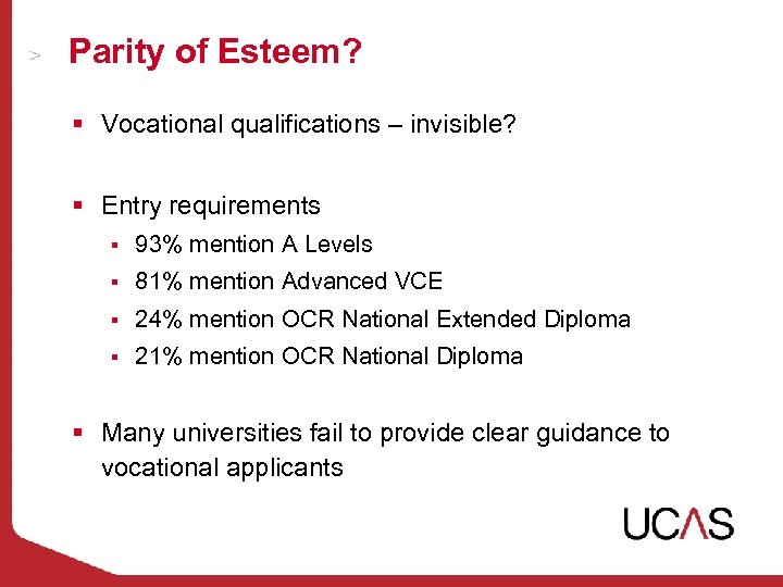 Parity of Esteem? § Vocational qualifications – invisible? § Entry requirements § 93% mention