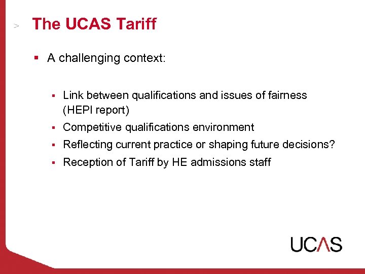 The UCAS Tariff § A challenging context: § Link between qualifications and issues of