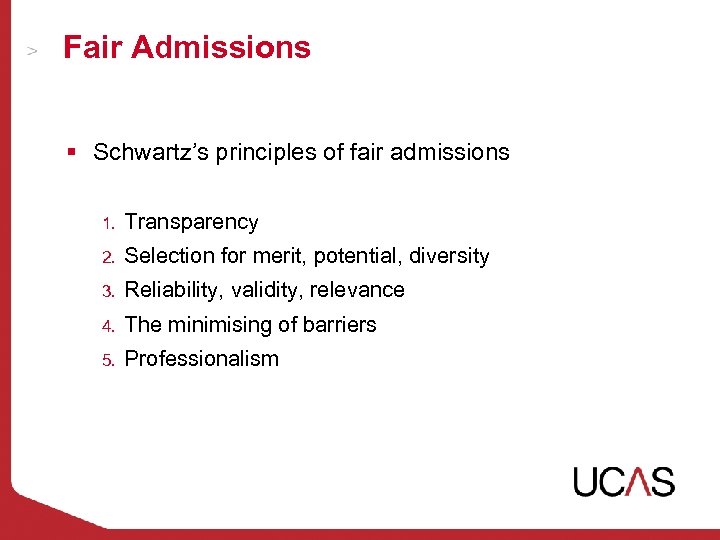 Fair Admissions § Schwartz’s principles of fair admissions 1. Transparency 2. Selection for merit,