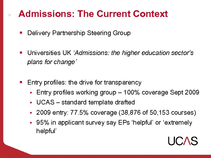 Admissions: The Current Context § Delivery Partnership Steering Group § Universities UK ‘Admissions: the