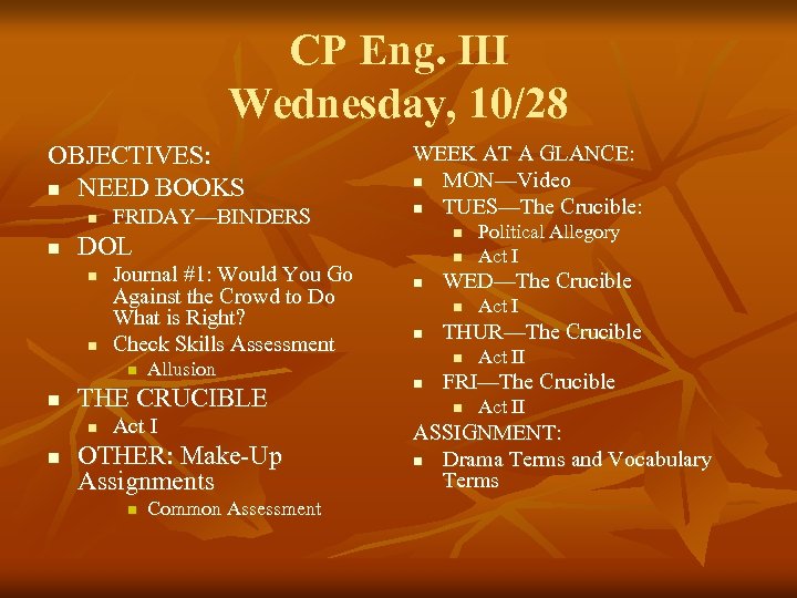 CP Eng. III Wednesday, 10/28 OBJECTIVES: n NEED BOOKS n n FRIDAY—BINDERS n Journal