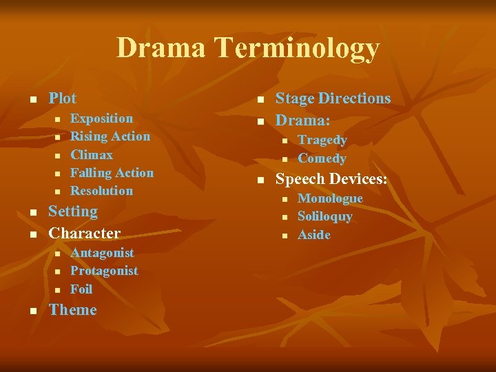 Drama Terminology n Plot n n n n Setting Character n n Exposition Rising