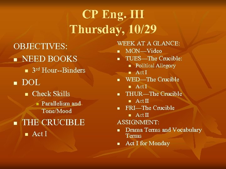 CP Eng. III Thursday, 10/29 OBJECTIVES: n NEED BOOKS WEEK AT A GLANCE: n