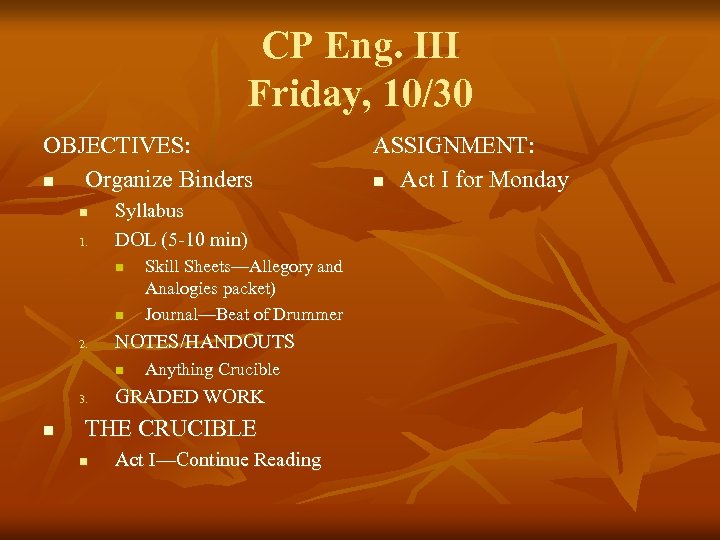 CP Eng. III Friday, 10/30 OBJECTIVES: n Organize Binders n 1. Syllabus DOL (5