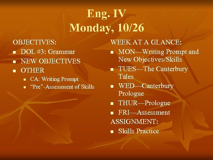 Eng. IV Monday, 10/26 OBJECTIVES: n DOL #3: Grammar n NEW OBJECTIVES n OTHER