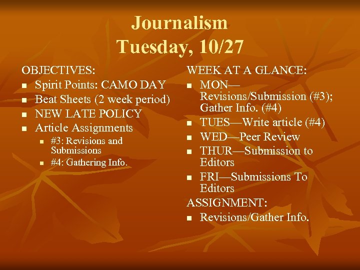 Journalism Tuesday, 10/27 OBJECTIVES: n Spirit Points: CAMO DAY n Beat Sheets (2 week