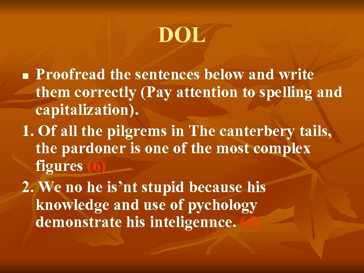 DOL Proofread the sentences below and write them correctly (Pay attention to spelling and