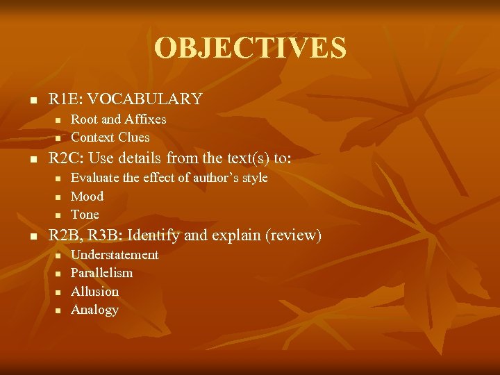 OBJECTIVES n R 1 E: VOCABULARY n n n R 2 C: Use details