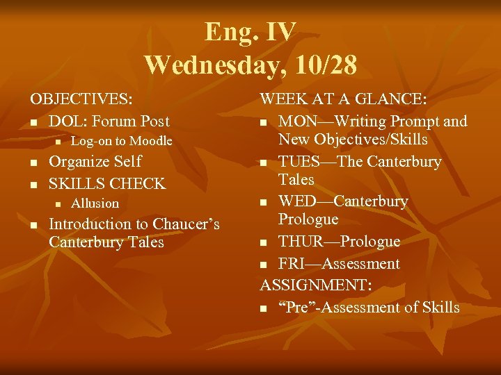 Eng. IV Wednesday, 10/28 OBJECTIVES: n DOL: Forum Post n n n Organize Self