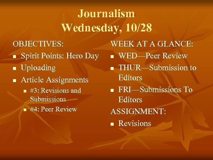 Journalism Wednesday, 10/28 OBJECTIVES: n Spirit Points: Hero Day n Uploading n Article Assignments