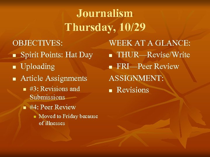 Journalism Thursday, 10/29 OBJECTIVES: n Spirit Points: Hat Day n Uploading n Article Assignments