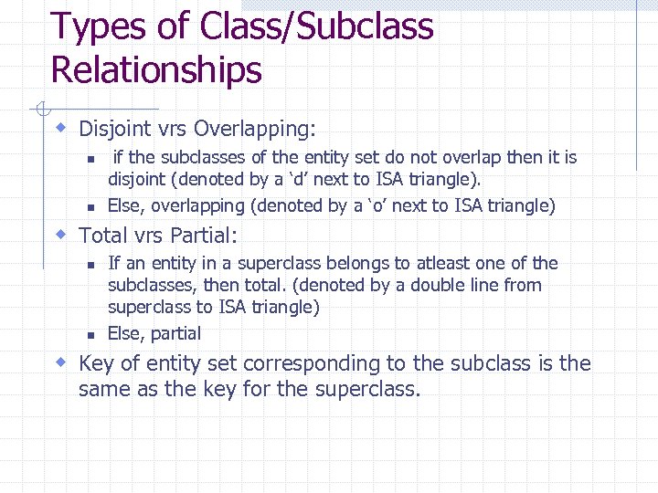 Types of Class/Subclass Relationships w Disjoint vrs Overlapping: n n if the subclasses of