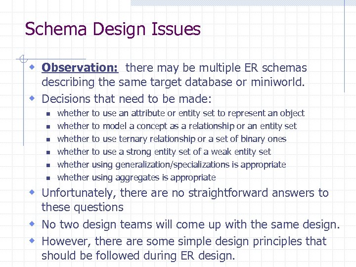 Schema Design Issues w Observation: there may be multiple ER schemas describing the same