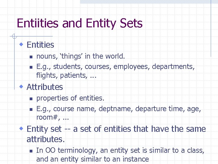 Entiities and Entity Sets w Entities n n nouns, ‘things’ in the world. E.