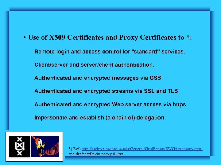 • Use of X 509 Certificates and Proxy Certificates to *: Remote login