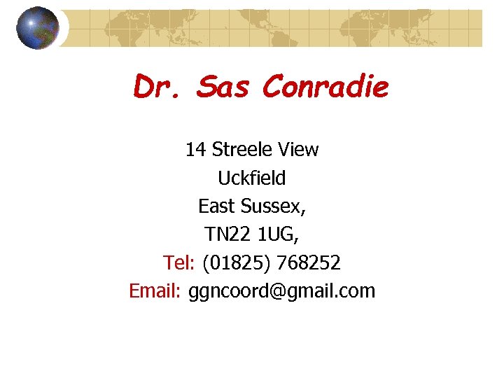 Dr. Sas Conradie 14 Streele View Uckfield East Sussex, TN 22 1 UG, Tel: